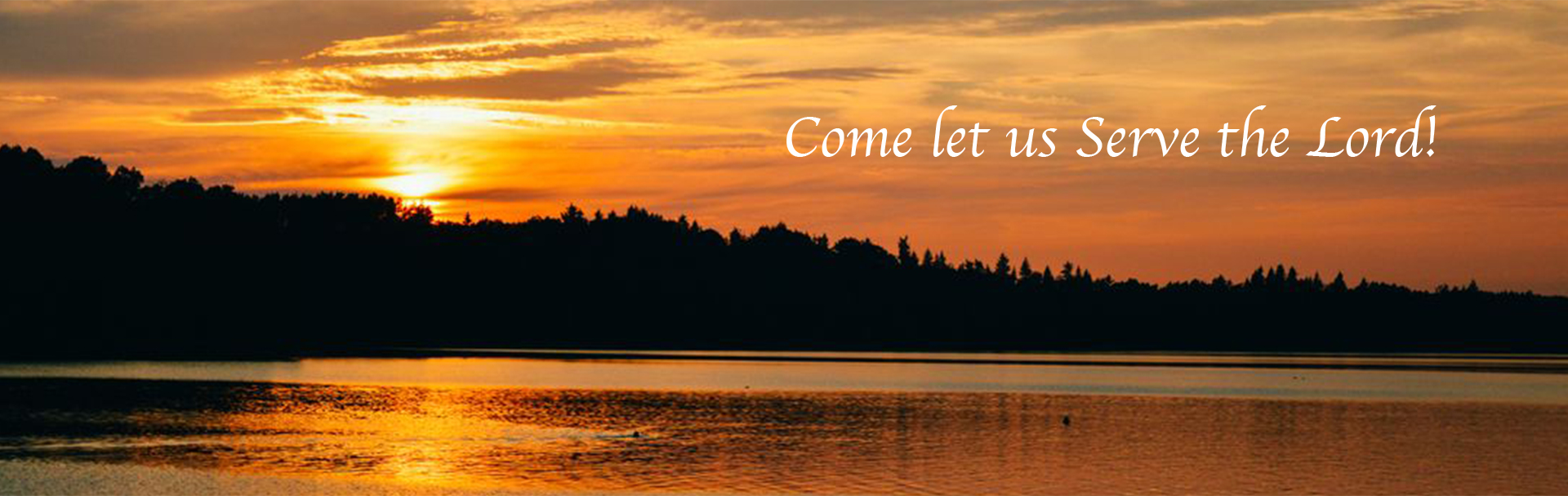 Come let us Serve the Lord!